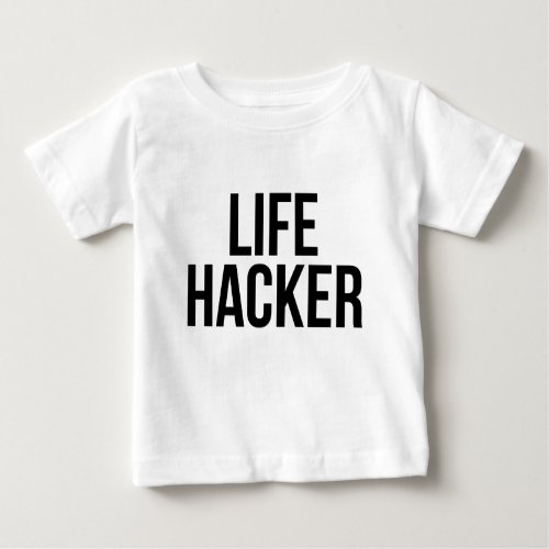 Life Hacker Baby T_Shirt