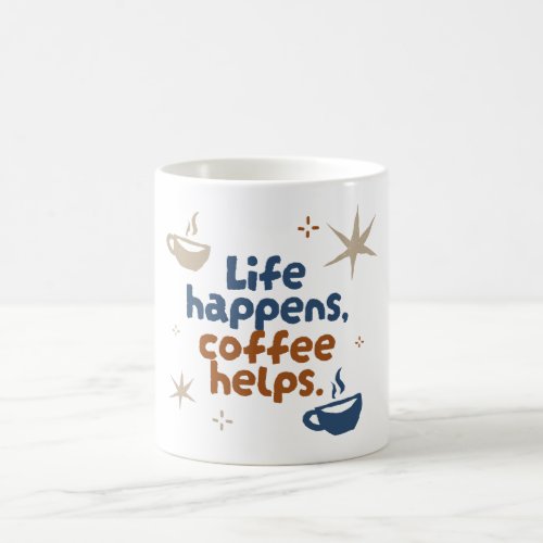 Life Happen Coffee Help  Cup design
