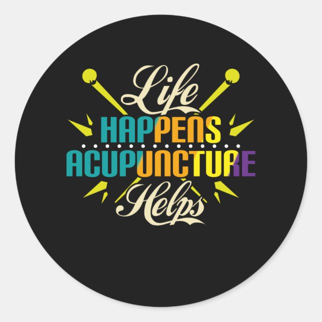 Life Happens Acupuncture Helps, Acupuncture Classic Round Sticker (Front)