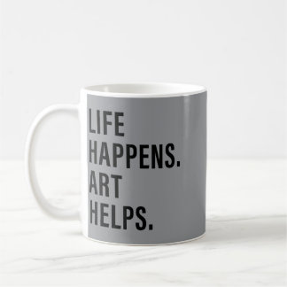 Life Happens Art Helps Funny Saying Quote Men Coffee Mug