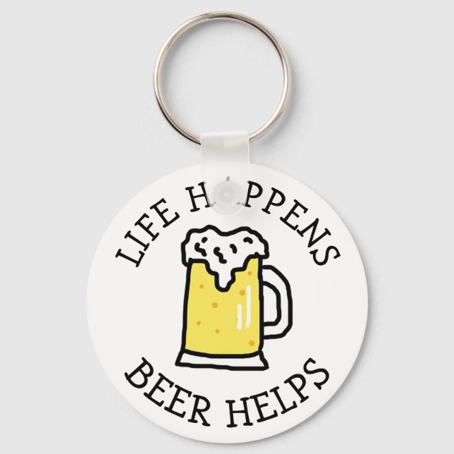 Life Happens, Beer, Funny Quote Keychain (Front)
