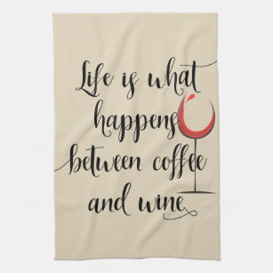 Life Happens Between Coffee Wine Handwritten Kitchen Towel
