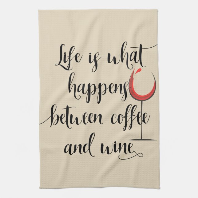 Life Happens Between Coffee Wine Handwritten Kitchen Towel (Vertical)