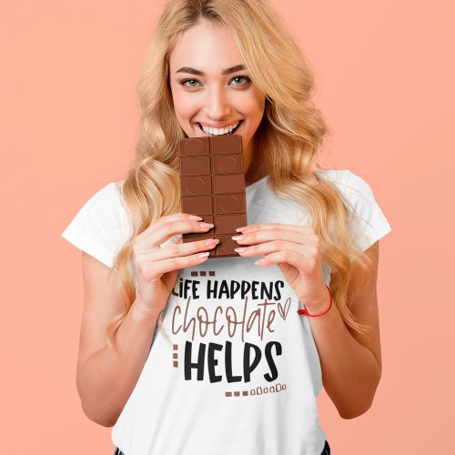 Life Happens Chocolate Helps amusing Quote T_Shirt