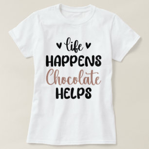 Life Happens Chocolate Helps Family Breakfast Cool T-Shirt