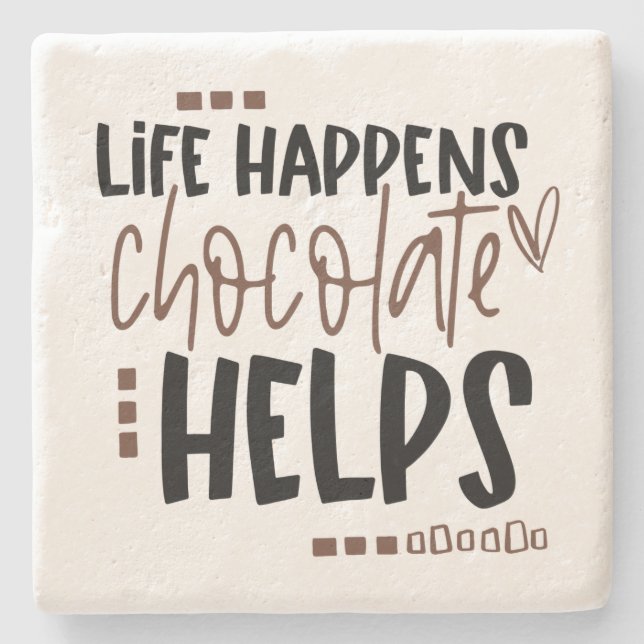 Life Happens Chocolate Helps Humorous Quote Stone Coaster (Front)