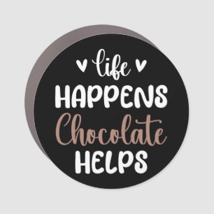 Life Happens Chocolate Helps Positivity Typography Car Magnet