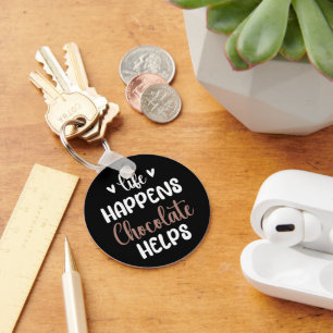 Life Happens Chocolate Helps Positivity Typography Keychain