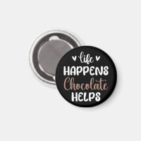 Life Happens Chocolate Helps Positivity Typography