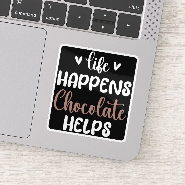 Life Happens Chocolate Helps Positivity Typography Sticker (Detail)
