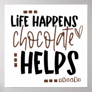Life Happens Chocolate Helps Quote Humor Poster