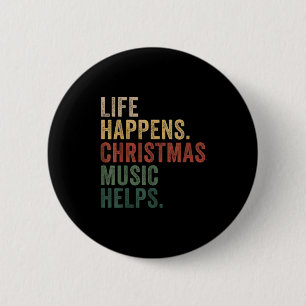 Life Happens Christmas Music Helps, Christmas Time Button