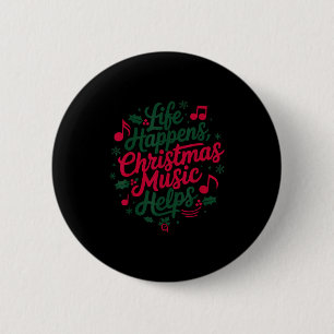 Life Happens Christmas Music Helps For Christmas M Button