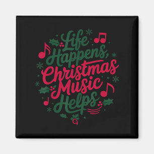 Life Happens Christmas Music Helps For Christmas M Magnet