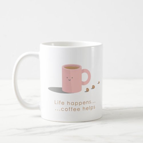 Life Happens Coffe Helps Coffee Mug