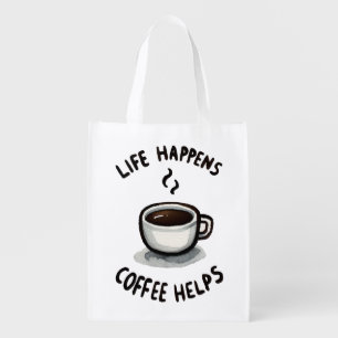 Life Happens, Coffee Helps - For Coffee Lover Grocery Bag