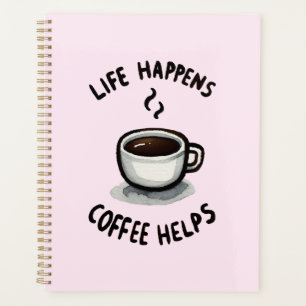 Life Happens, Coffee Helps - For Coffee Lover Planner