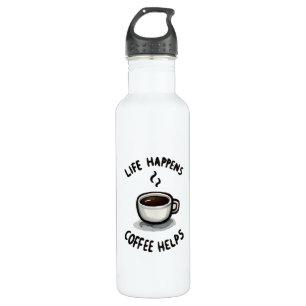Life Happens, Coffee Helps - For Coffee Lover Stainless Steel Water Bottle