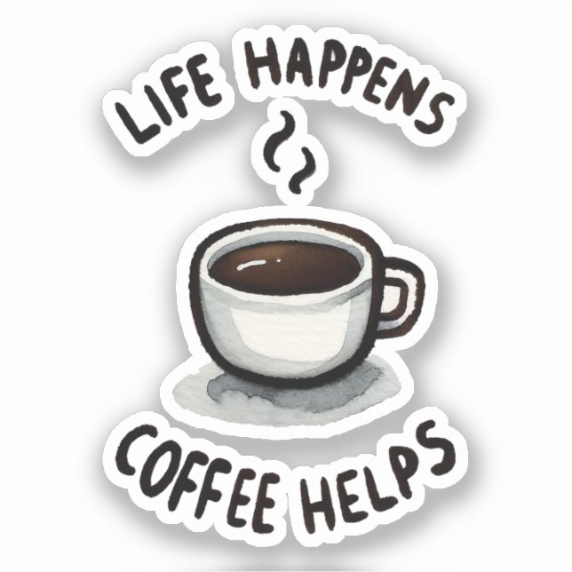 Life Happens, Coffee Helps - For Coffee Lover Sticker (Front)