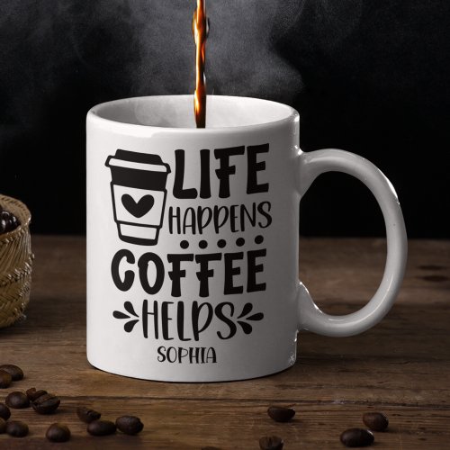 Life Happens Coffee Helps Fun for coffee lovers Coffee Mug