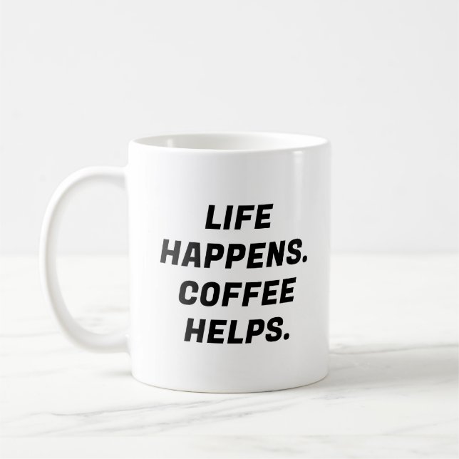 Life Happens. Coffee Helps. Funny Typography Mug (Left)