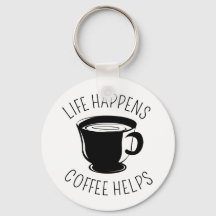 Life Happens, Coffee Helps Graphic Keychain