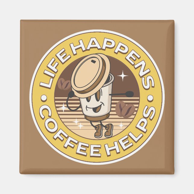 Life happens coffee helps magnet (Front)