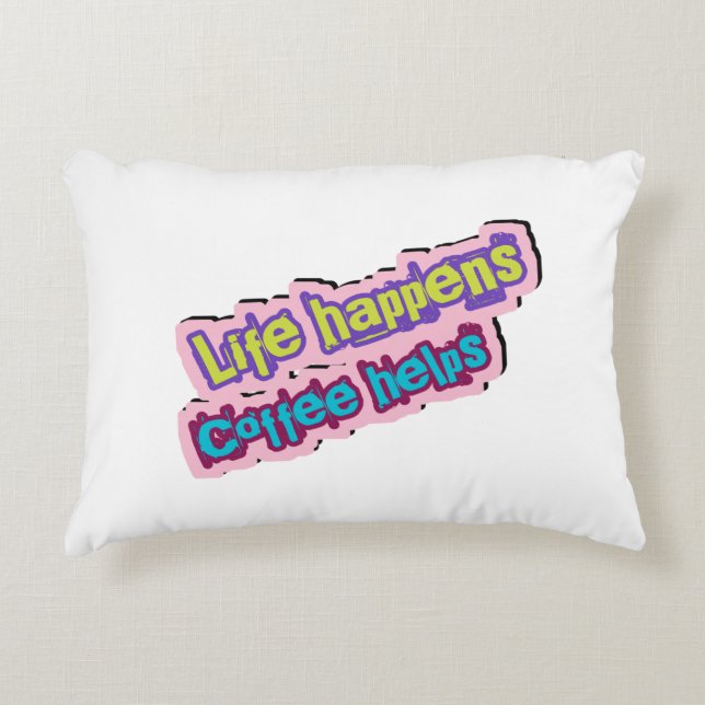 Life happens, coffee helps modern typograp pillow (Front)