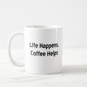 Life Happens Coffee Helps - Motivational Mug