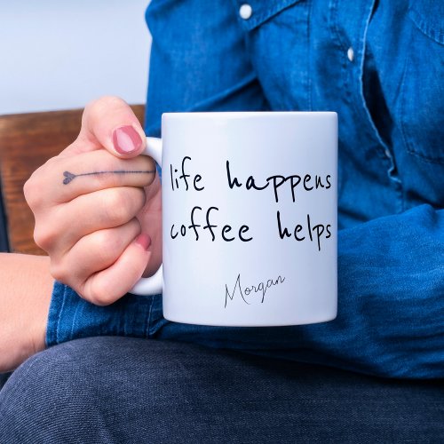 Life Happens Coffee Helps Personalized Minimalist Two_Tone Coffee Mug