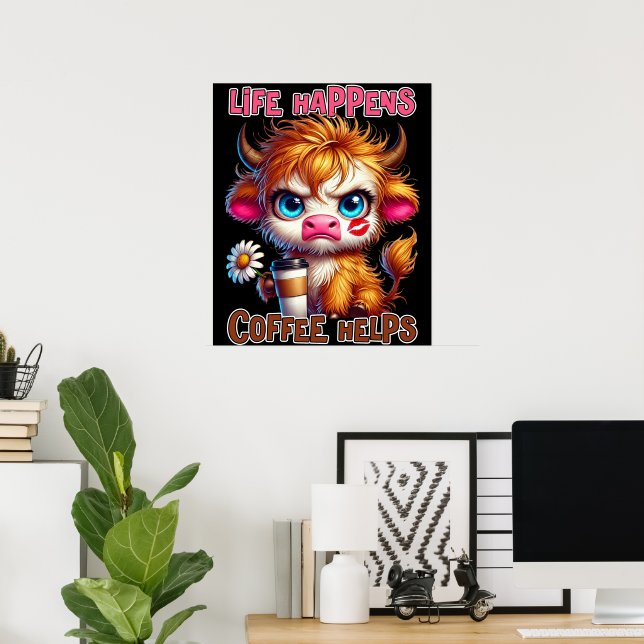 Life Happens Coffee Helps  Poster (Home Office)