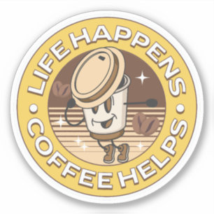 Life happens coffee helps sticker