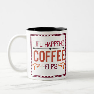 Life Happens Coffee Helps Two-Tone Coffee Mug