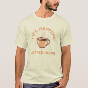 life happens coffee helps vintage caffeine addicts T-Shirt