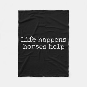 Life Happens Horses Help Funny Horse Lover  Fleece Blanket
