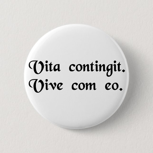 Life happens. Live with it. Pinback Button (Front)