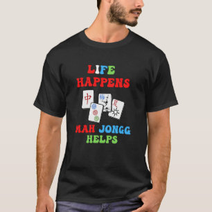 Life Happens Mah Jongg Helps Fun Chinese Jewish Ti T-Shirt