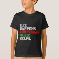 Life Happens Music Helps Funny Christmas Funny Men