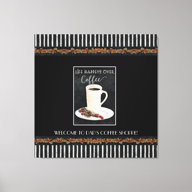 Life Happens Over Dads Coffee Shop Black n White Canvas Print (Front)