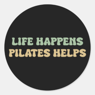 Life happens pilates helps Workout Motivation Classic Round Sticker