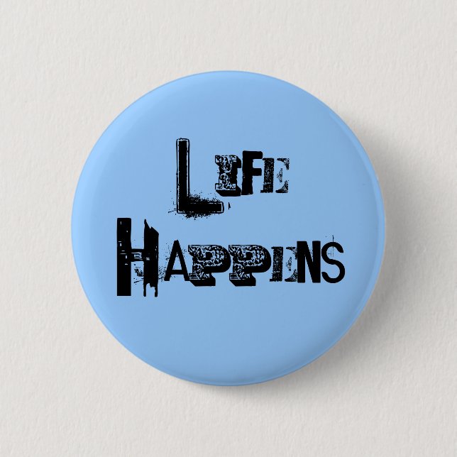 "Life Happens" Pin (Front)