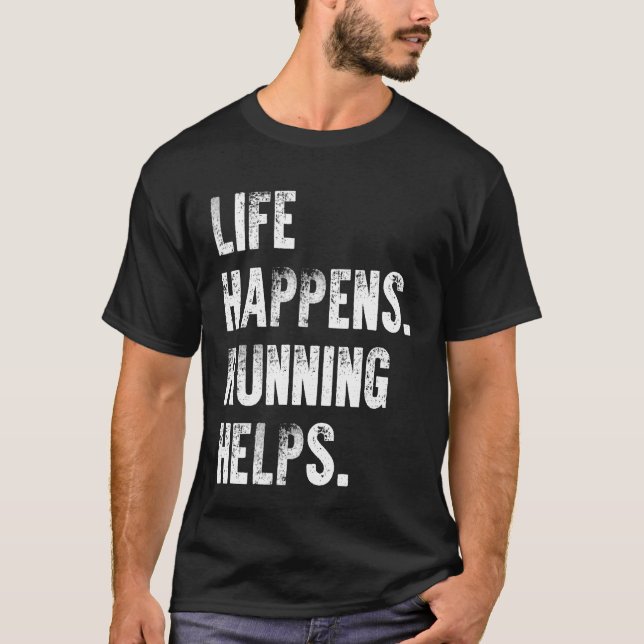 Life Happens Running Helps T-Shirt (Front)