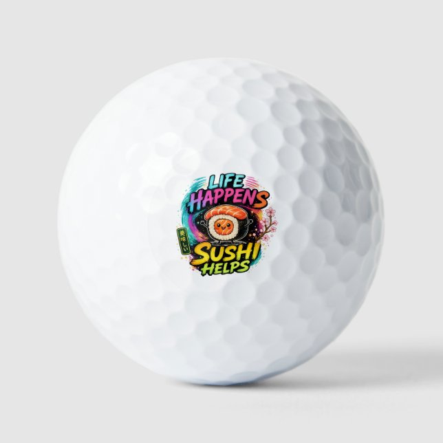 Life happens Sushi helps Golf Balls (Front)