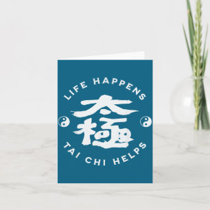 Life Happens Tai Chi Helps Design Card
