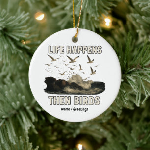 Life Happens Then Birds Funny Seagull Quote Nature Ceramic Ornament