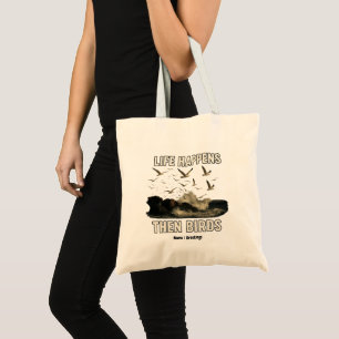 Life Happens Then Birds Funny Seagull Quote Nature Tote Bag