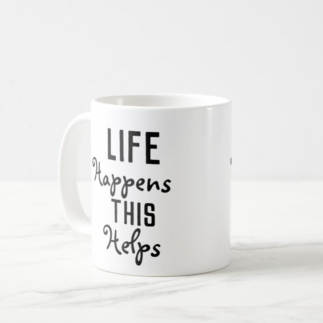 Life Happens This Helps Coffee Mug (Front Left)