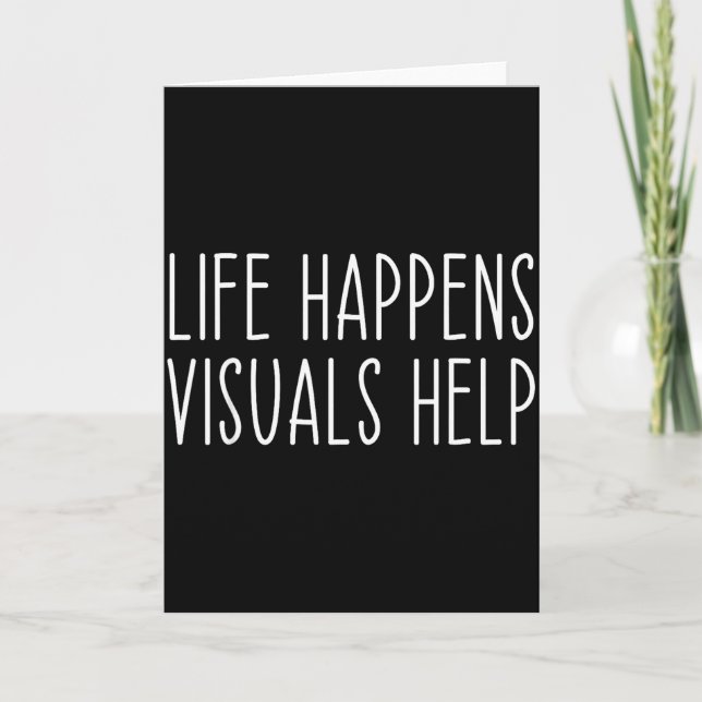 Life Happens Visuals Help Sped Teacher Autism  Card (Front)