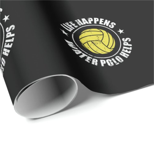 Life happens Water Polo helps Wasserball Wrapping Paper