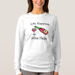 Life Happens, Wine Helps Alcohol Humor T-Shirt